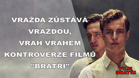 Vražda zůstává vraždou, vrah vrahem Kontroverze filmu Bratři