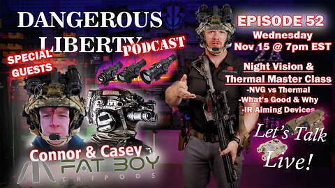 Dangerous Liberty Ep52 - Night Vision Master Class - Everything You Need To Know