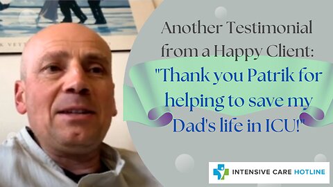 Another Testimonial from a Happy Client: "Thank you Patrik for Helping to Save Dad's Life in ICU!"