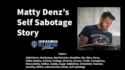 Matty Denz Shares His Self Sabotage Story
