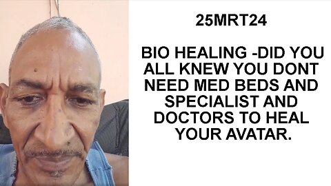 25MRT24 BIO HEALING -DID YOU ALL KNEW YOU DONT NEED MED BEDS AND SPECIALIST AND DOCTORS TO HEAL YOUR