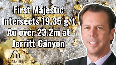 First Majestic Intersects 19.35 g/t Au over 23.2m at Jerritt Canyon