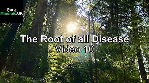 The Root of All Disease Video 10