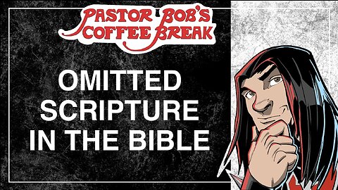 OMITTED SCRIPTURE IN METAL BIBLE / Pastor Bob's Coffee Break