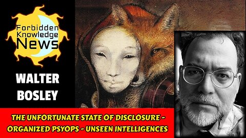 The Unfortunate State of Disclosure - Organized Psyops - Unseen Intelligences | Walter Bosley