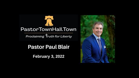Pastor Town Hall - Feb 3, 2022 | Pastor Paul Blair