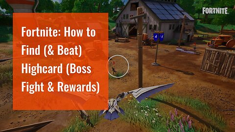 Fortnite: How to Find (& Beat) Highcard (Boss Fight & Rewards)