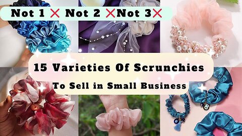 15 Varieties of Scrunchies to Sell in Small Business 😍