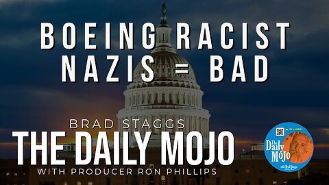 Boeing Racist Nazis = Bad - The Daily Mojo 010824