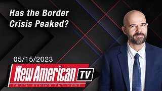 The New American TV | Has the Border Crisis Peaked?