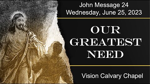 Our Greatest Need | The Book of John 4:43-54