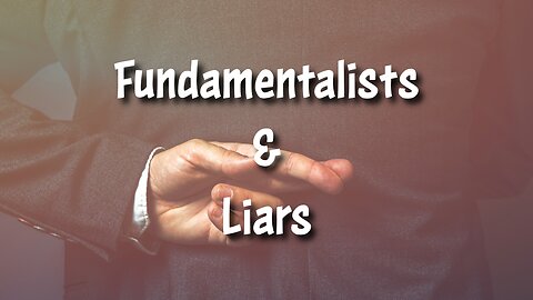 Fundamentalists & Liars - Pastor Jonathan Shelley | Stedfast Baptist Church