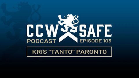 CCW Safe Podcast – Episode 103: Kris "Tanto" Paronto