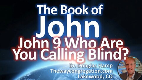 John 9 Who Are You Calling Blind? | The Way Congregation Shabbat