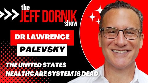 Dr Lawrence Palevsky: The United States Healthcare System is Dead