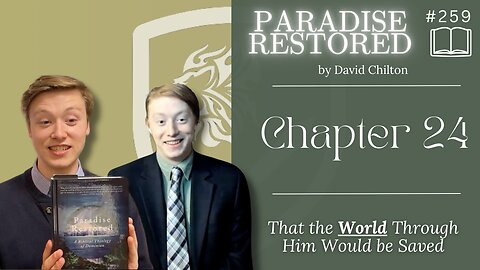 Episode 259: That the World Through Him Would be Saved (Paradise Restored | Chapter 24)