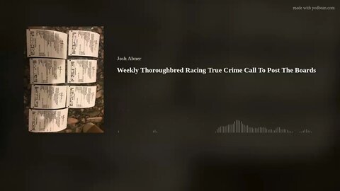 Weekly Thoroughbred Racing True Crime Call To Post The Boards