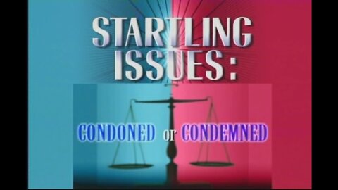 Startling Issues: Condoned or Condemned