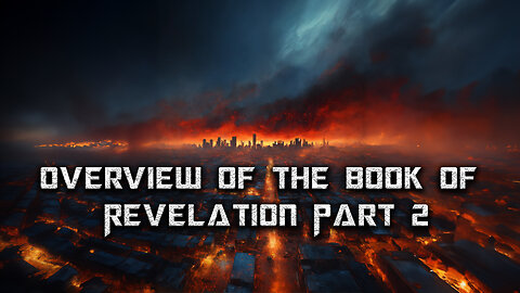Overview of the Book of Revelation Part 2 | Pastor Anderson