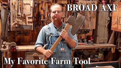 Broad Axe - My Favorite Farm Tool