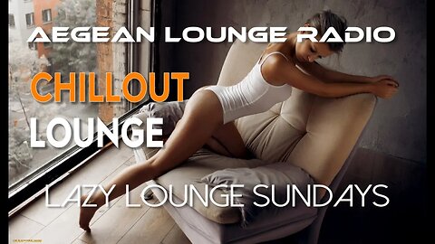 Lazy Lounge Sundays 37 - Chillout & Lounge Music