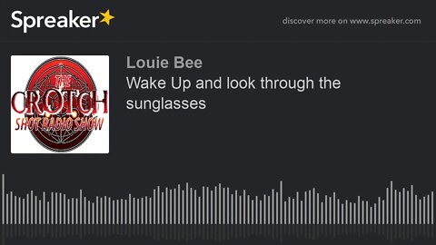 Wake Up and look through the sunglasses