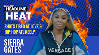 Love & Hip Hop ATL’s Sierra Gates Send Shots At Keely | Headline Heat S2 EP3