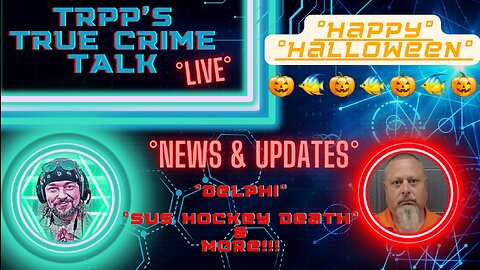 TRPP'S TCT #live ⚠Happy Halloween⚠ Delphi and Other News #truecrime #crazy #cases #rip