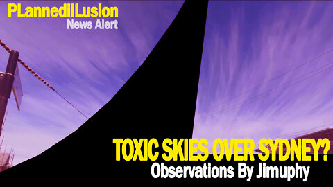 PLANNEDILLUSION NEWS ALERT - TOXIC SKIES OVER SYDNEY? - 20/04/2022