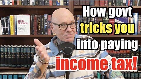 How The Govt TRICKS You Into Paying Income Tax You Don't Owe! Their Disinformation Revealed.