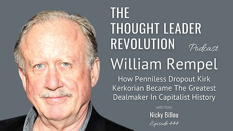 TTLR EP444: William Rempel - Kirk Kerkorian Became The Greatest Dealmaker In Capitalist History