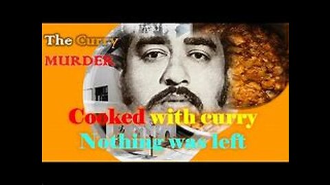 The Man Who Was Cooked Into A Curry & Served In Singapore Churches - #truestory #crime