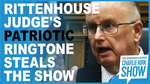 Rittenhouse Judge's Patriotic Ringtone Steals The Show