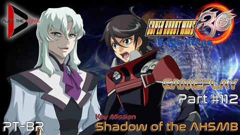 Super Robot Wars 30: #112 Key Mission - Shadow of the AHSMB (Edge) [PT-BR][Gameplay]
