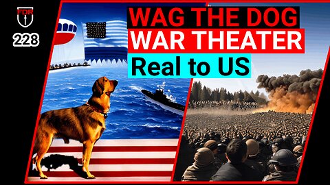 WW3 Theater, Wag the Dog, Why?