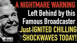 A NIGHTMARE Warning Left Behind By This Famous Broadcaster Just Ignited CHILLING Shockwaves Today!
