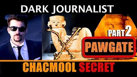 Dark Journalist PawGate Part 2: ChacMool Atlantis Secret. Atlantean Warrior Thunder Paw