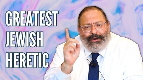 The SHOCKING Truth about the Greatest Jewish HERETIC