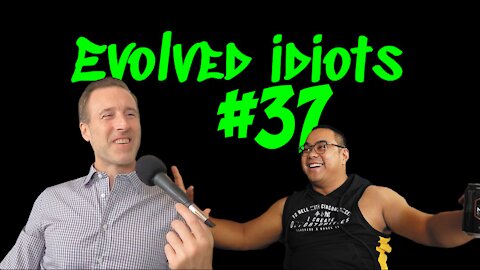 Evolved idiots #37