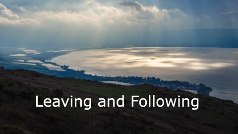 Luke 5:1-11 - Leaving and Following - February 6, 2022
