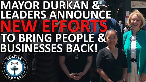 Mayor Jenny Durkan and Downtown Leaders Announce New Efforts to Bring People & Business Back