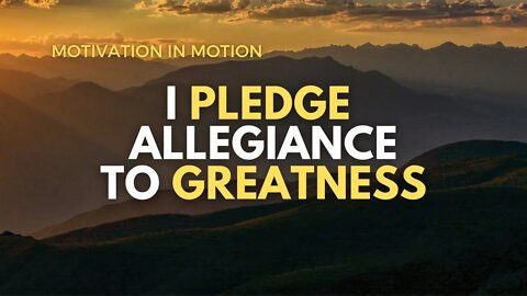 I Pledge Allegiance to GREATNESS | Motivation In Motion Season 4