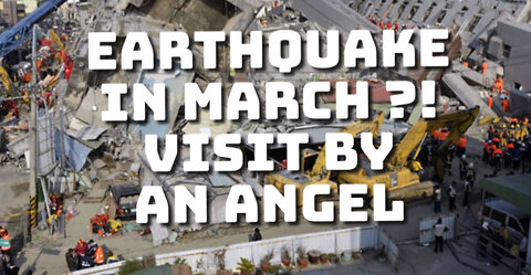 AN ANGEL TOLD ME "AN EARTHQUAKE IN MARCH'" DREAM