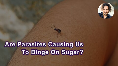 Are Parasites Causing People To Binge On Sugar?