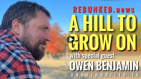 Rebunked #109 | Owen Benjamin | A Hill To Grow On (Original air date: Apr 15, 2023)