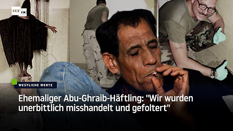 Ehemaliger Abu-Ghraib-Häftling: "Wir wurden unerbittlich misshandelt und gefoltert"