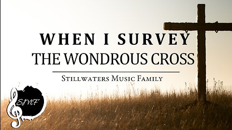 SMF - When I Survey the Wondrous Cross