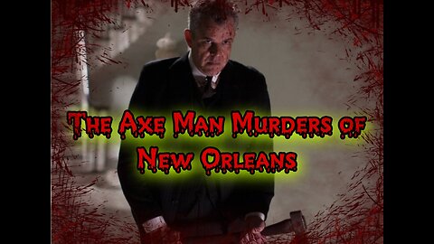 The Axeman Murders of New Orleans