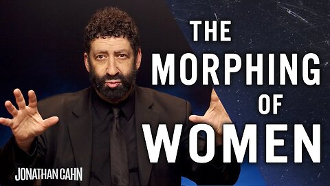 The Morphing of Women | Jonathan Cahn Special