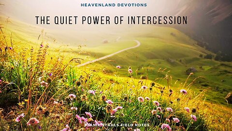 Heaven Land Devotions - The Quiet Power of Intercession